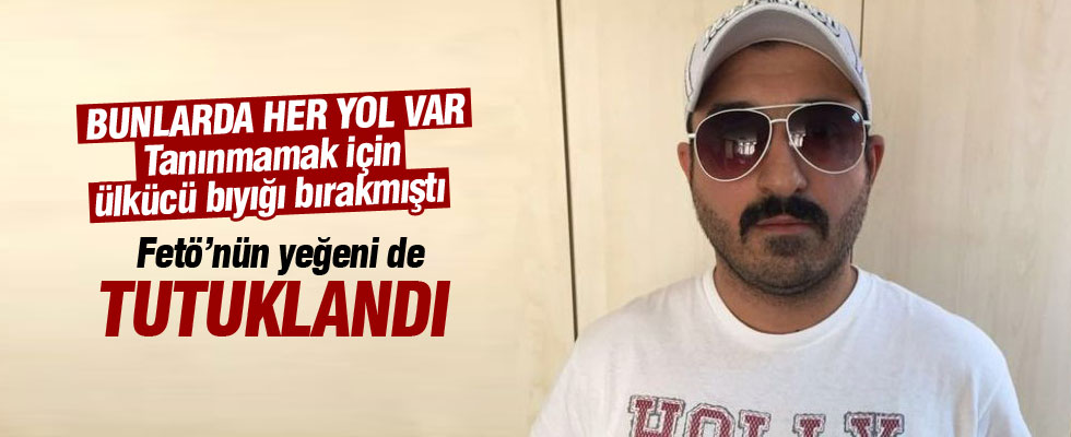 Fetullah'ın yiğeni Selman Gülen tutuklandı