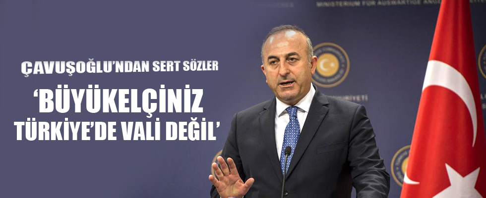 'Büyükelçiniz vali değil'