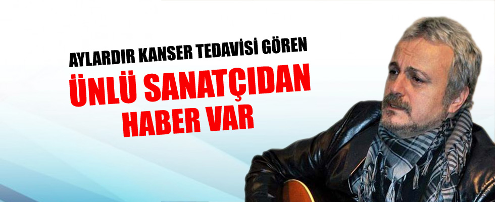 Kanser tedavisi gören ünlü sanatçıdan güzel haber