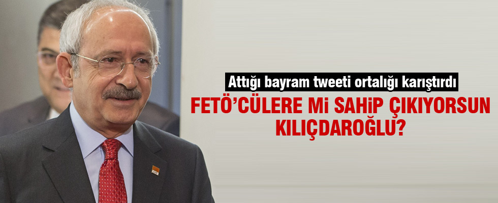 Kılıçdaroğlu'ndan skandal tweet
