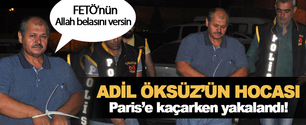 Adil Öksüz'ün hocası Paris'e kaçarken yakalandı