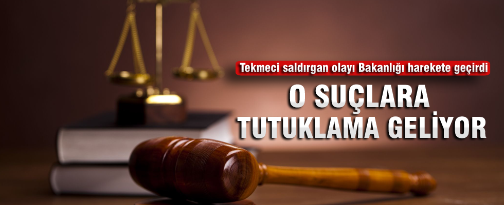Basit ve kasten yaralamaya tutuklama geliyor