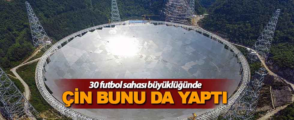 Çin dünyanın en büyük radyo teleskobunu faaliyete geçirdi