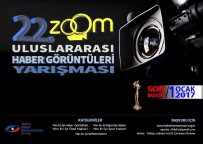 HABER KAMERAMANLARI DERNEĞİ - 22. Zoom Uluslararası Yılın Haber Görüntüleri Yarışması İçin Başvurular Başladı