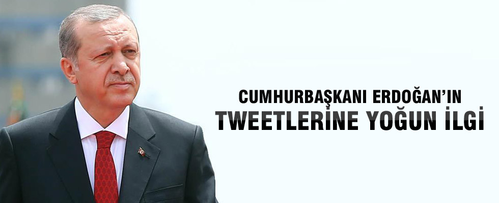Cumhurbaşkanı Erdoğan'ın tweetlerine yoğun ilgi