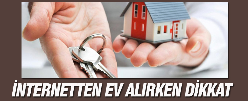 İnternetten ev alırken dikkat