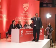 SERVET YARDıMCı - Ziraat Türkiye Kupası'nda 3. Eleme Turu Kuraları Çekildi