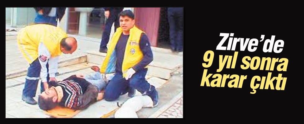 Zirve'de 9 yıl sonra karar çıktı