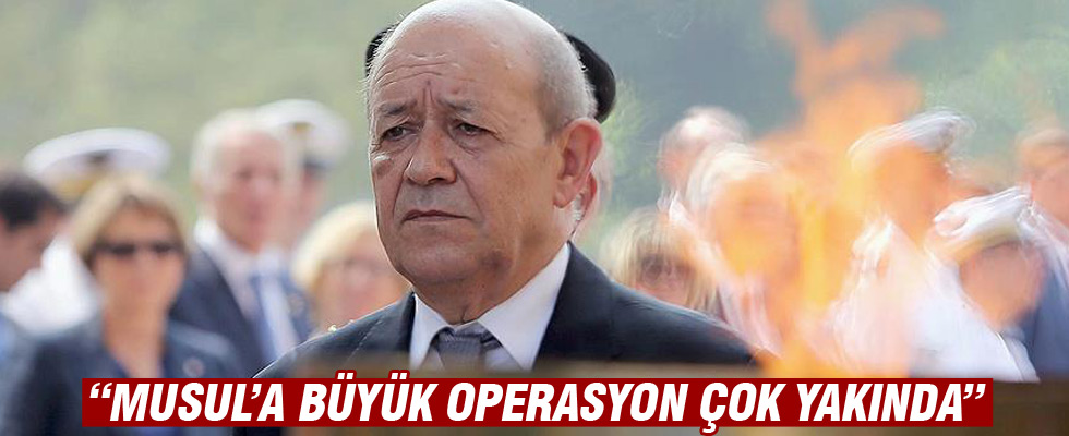 Fransa Savunma Bakanı Drian: Musul'a büyük operasyon çok yakında