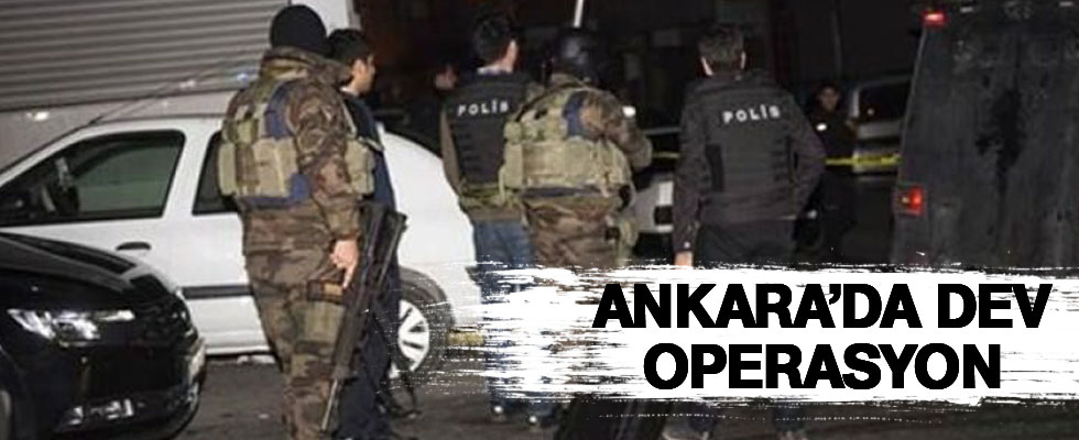 Ankara’da olağanüstü huzur operasyonu