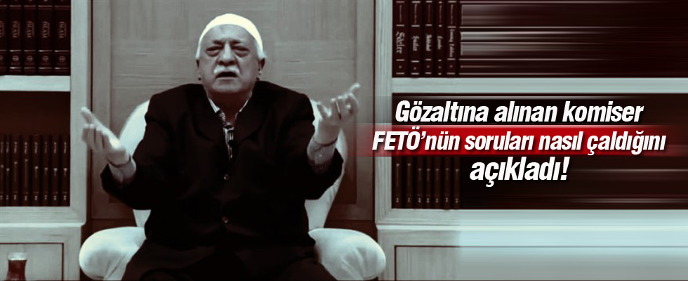 FETÖ'nün sınav sorularını nasıl çaldığını itiraf etti