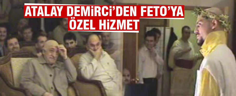 Atalay Demirci'den FETO'ya yaptığı özel gösteri