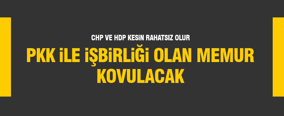 PKK ile ilişiği olan memurlar kovulacak