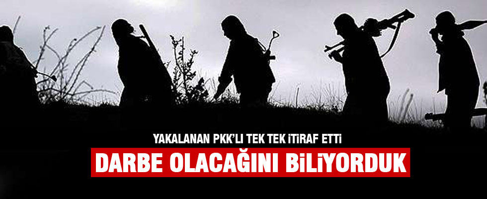 Yakalanan PKK'lı: Darbe olacağını biliyorduk
