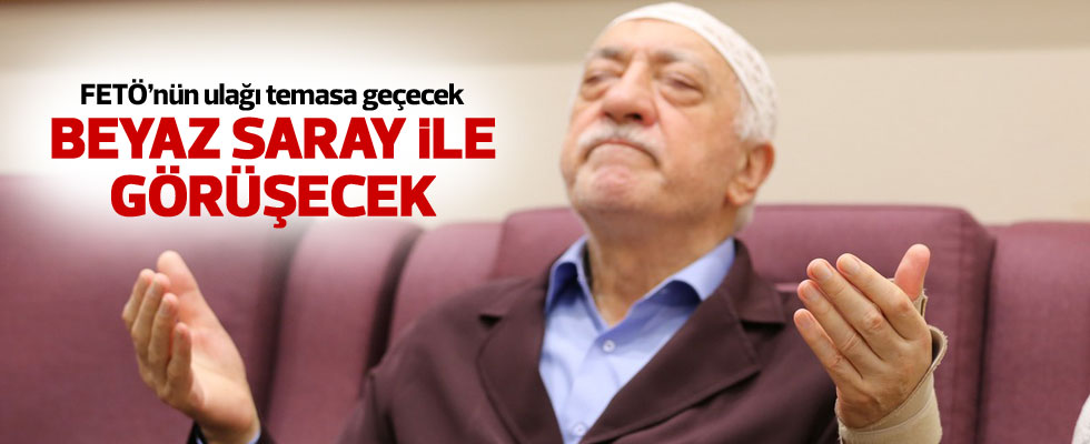 FETÖ'nün ulağı Beyaz Saray ile temasa geçebilir