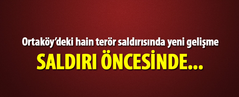 Ortaköy'deki terör saldırısında yeni gelişme!