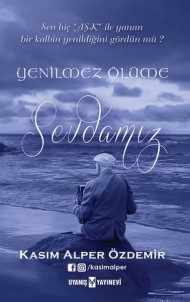 Kasım Alper Özdemir'in Yeni Kitabı 'Yenilmez Ölüme Sevdamız' Çıktı