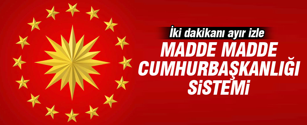 Madde madde Cumhurbaşkanlığı sistemi