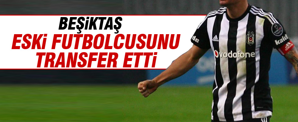Beşiktaş eski oyuncusunu transfer etti