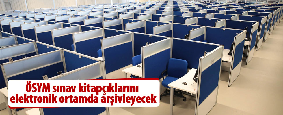 ÖSYM sınav kitapçıklarını elektronik ortamda arşivleyecek