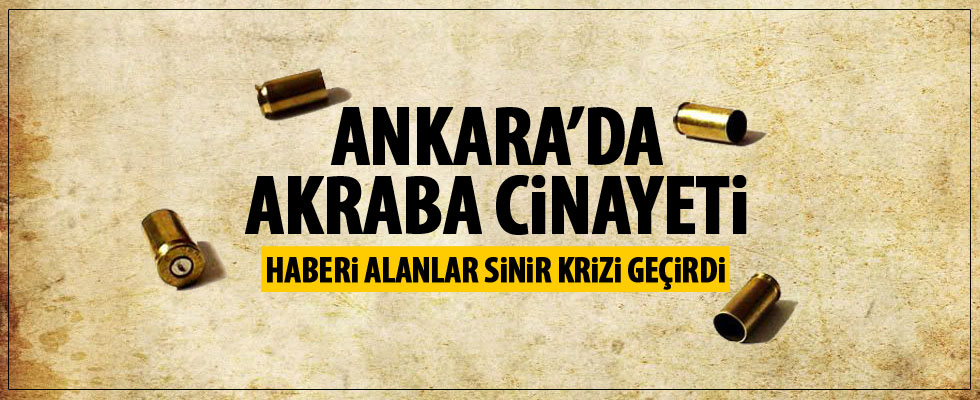 Ankara'da akraba cinayeti: 2 ölü