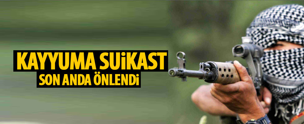 Kayyuma suikast son anda önlendi