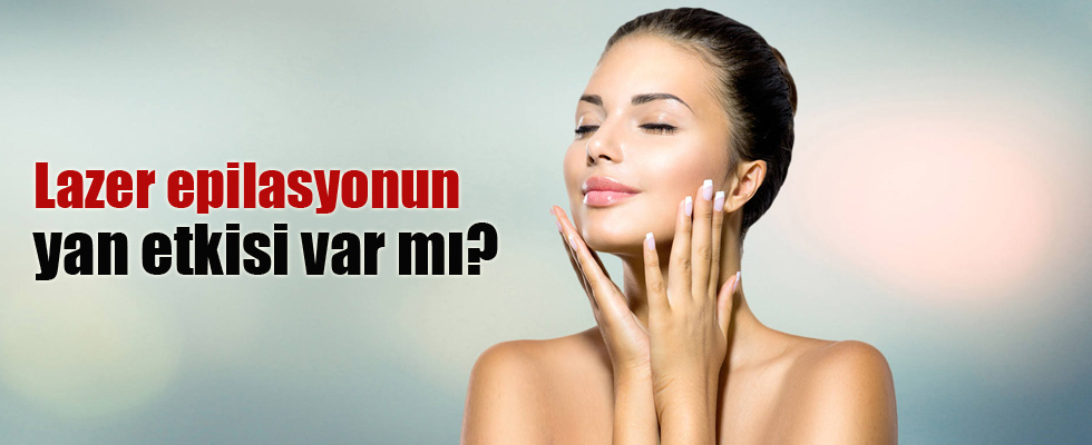 Lazer epilasyonun yan etkisi yok