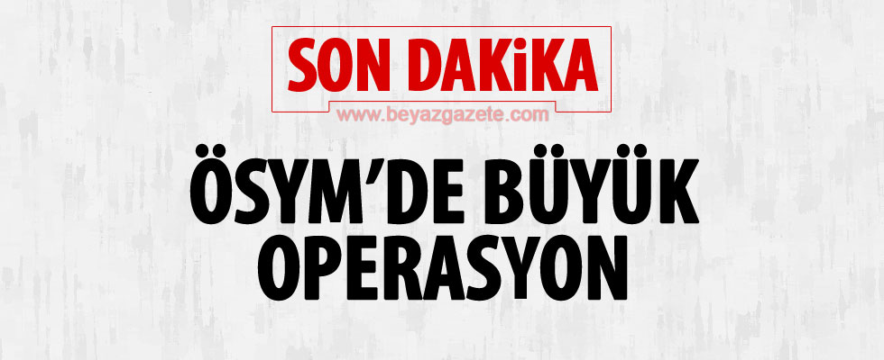 ÖSYM'de FETÖ incelemesi