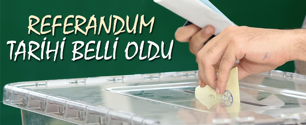 Referandum tarihi belli oldu