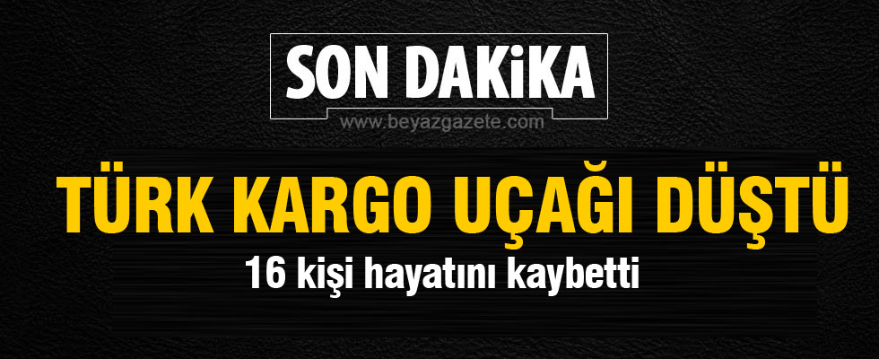 Türk kargo uçağı düştü