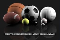 DENIZ ATEŞ - 2016 Yılında  Futbol Ve Basketbol Konuşuldu