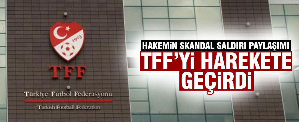 Hakemin paylaşımı TFF'yi harekete geçirdi