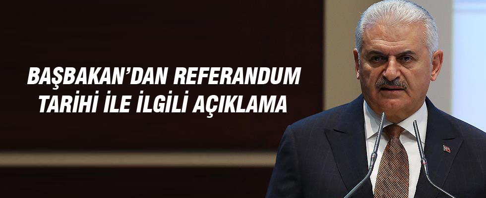 Başbakan Yıldırım'dan referandum tarihi ile ilgili açıklama