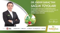 ENDER SARAÇ - Ender Saraç Sağlıklı Yaşamın Sırlarını Malatya Park'ta Anlatacak
