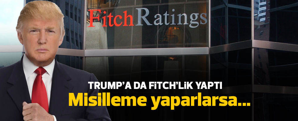 Fitch'ten ABD'ye uyarı: Misilleme yaparlarsa...