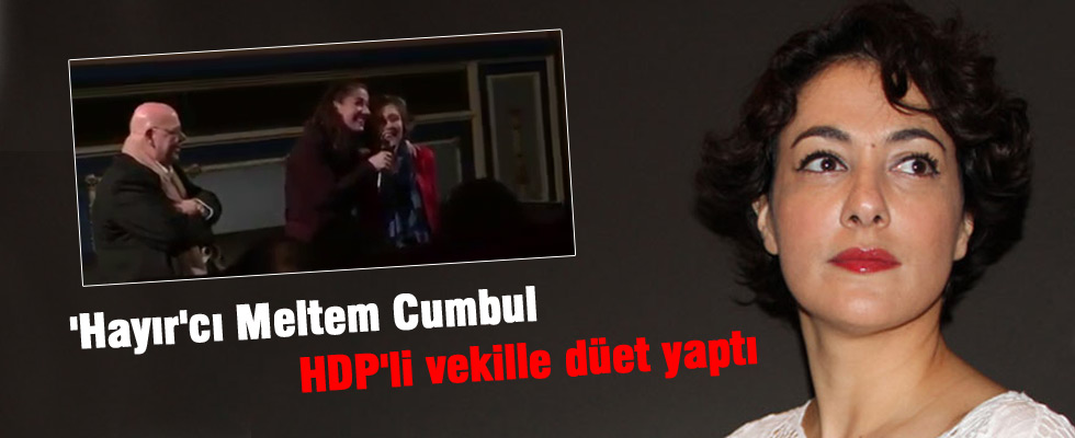 'Hayır'cı Meltem Cumbul HDP'li vekille düet yaptı