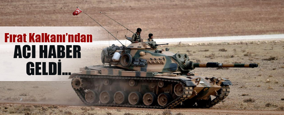 Fırat Kalkanı'ndan acı haber geldi