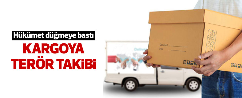 Kargoya terör takibi yapılacak