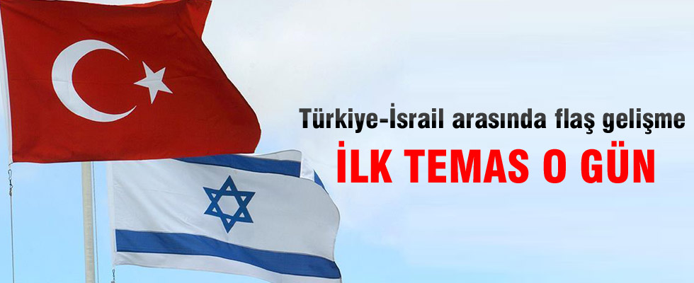 Türkiye-İsrail arasında ilk siyasi istişareler yapılacak