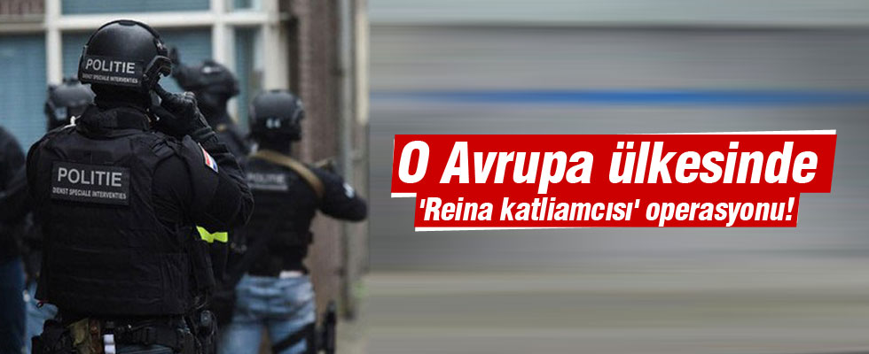 Avrupa ülkesinde 'Reina katliamcısı' operasyonu!