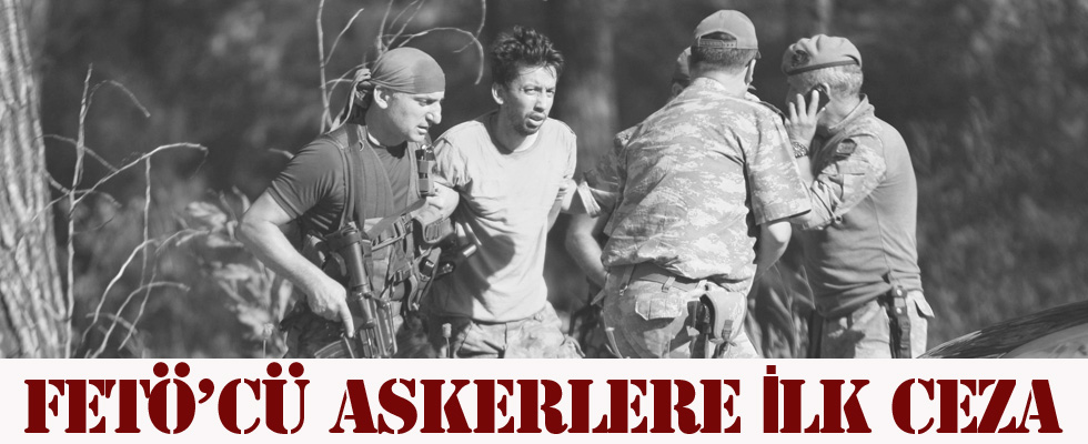 FETÖ'cü askerlere ilk ceza