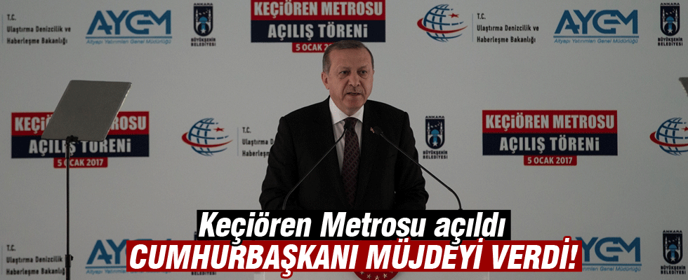 Keçiören Metrosu açıldı