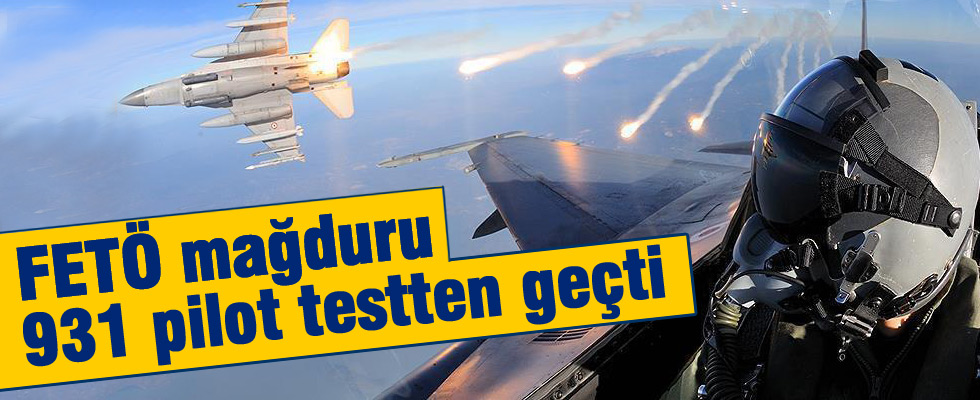 FETÖ mağduru 931 pilot testten geçti