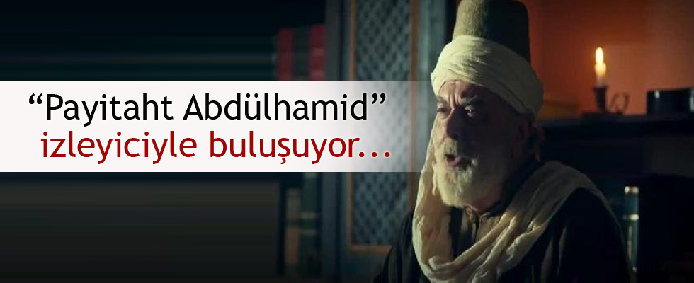 'Payitaht Abdülhamid' Şubat'ta izleyiciyle buluşacak