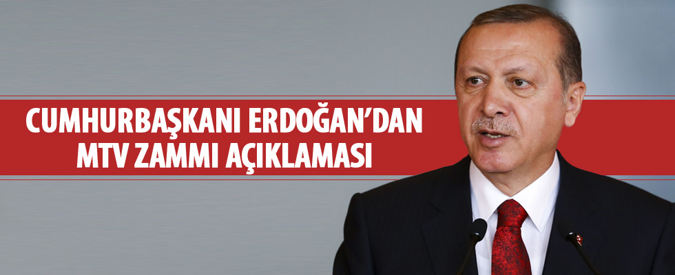 Cumhurbaşkanı Erdoğan'dan MTV zammı açıklaması