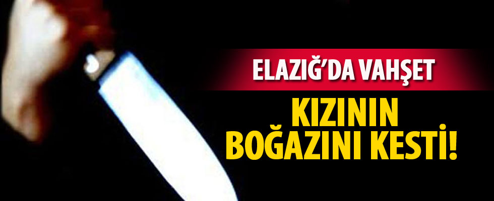 Elazığ'da baba kızının boğazını keserek öldürdü