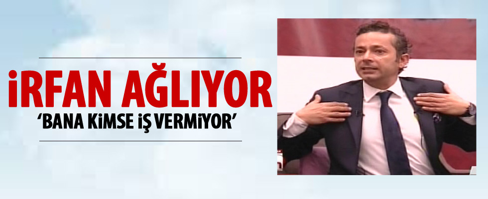 İrfan Değirmenci: Bana kimse iş vermiyor