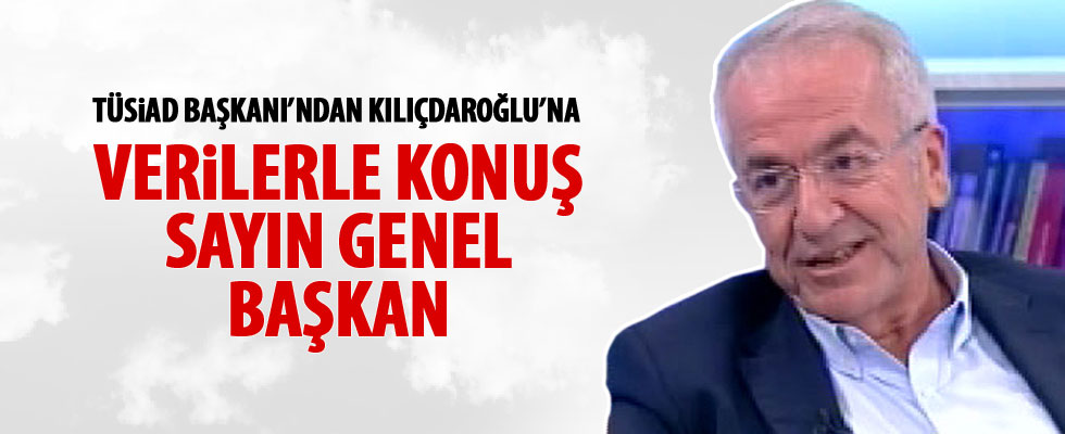 TÜSİAD Başkanı'ndan Kılıçdaroğlu'na cevap