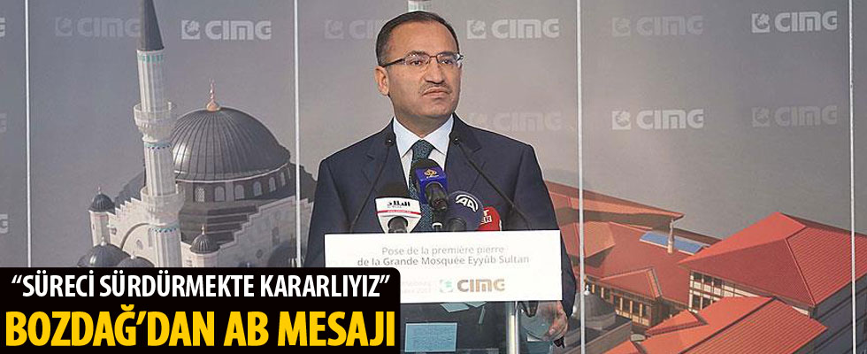Başbakan Yardımcısı ve Hükümet Sözcüsü Bozdağ: AB sürecinden geri çekilme niyetimiz yok