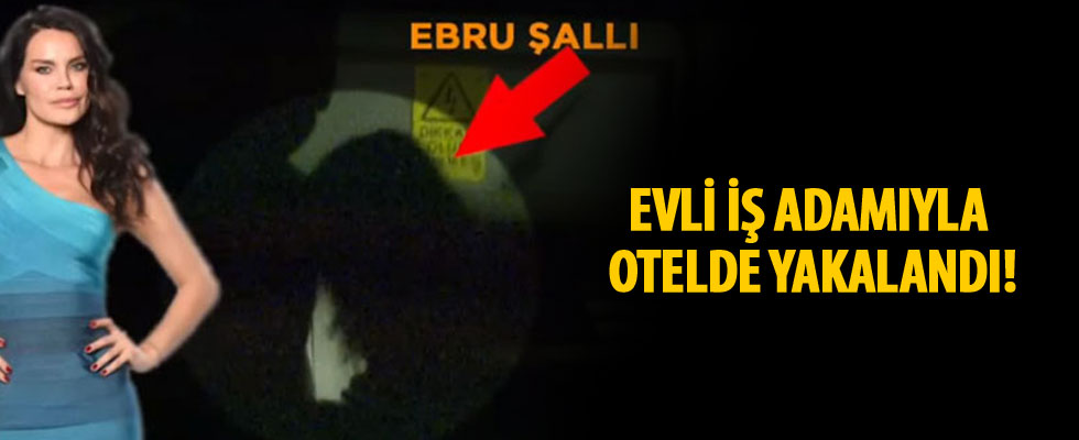 Ebru Şallı ve Uğur Akkuş aynı otelde yakalandı!